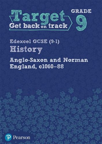 Target Grade 9 Edexcel GCSE (9-1) History Anglo-Saxon and Norman England, c1060-1088 Workbook: (History Intervention)