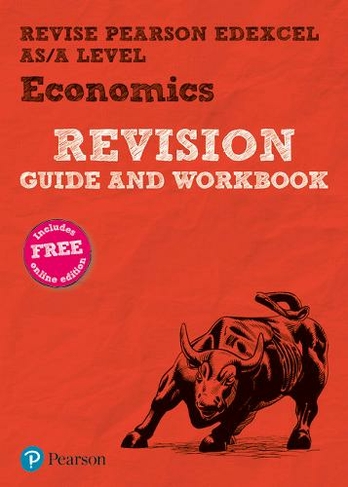 Pearson REVISE Edexcel AS/A Level Economics Revision Guide & Workbook inc online edition - 2023 and 2024 exams: (REVISE Edexcel GCE Business 2015)