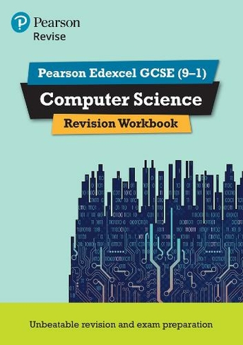 Pearson REVISE Edexcel GCSE (9-1) Computer Science Revision Workbook: For 2024 and 2025 assessments and exams: (REVISE Edexcel GCSE Computer Science)