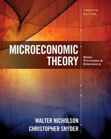 Microeconomic Theory: Basic Principles and Extensions (12th edition)
