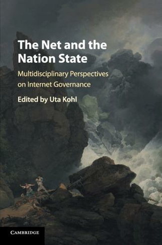 The Net and the Nation State: Multidisciplinary Perspectives on Internet Governance