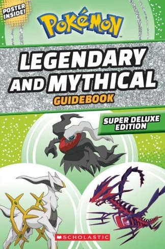 Legendary and Mythical Guidebook: Super Deluxe Edition: (Pokemon)