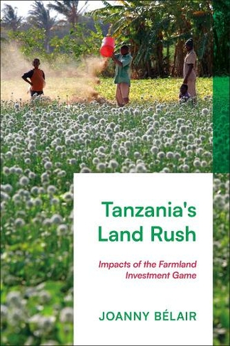 Tanzania's Land Rush: Impacts of the Farmland Investment Game