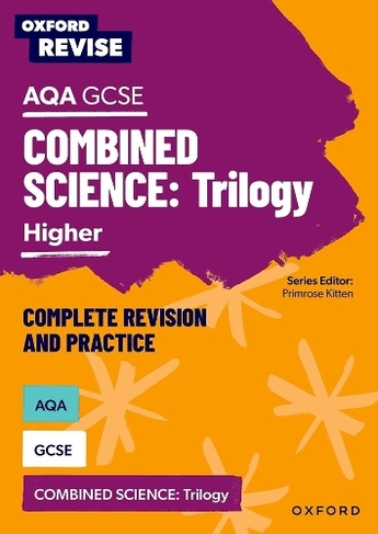 Oxford Revise: AQA GCSE Combined Science Triology Higher Complete Revision and Practice: (Oxford Revise)