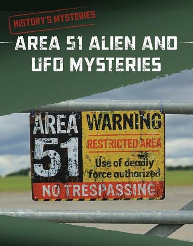 Area 51 Alien and UFO Mysteries: (History's Mysteries)