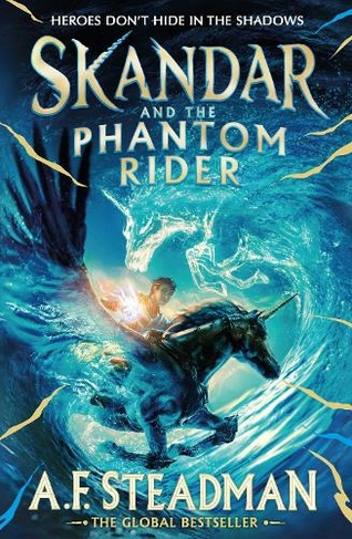 Skandar and the Phantom Rider: the spectacular sequel to Skandar and the Unicorn Thief, the biggest fantasy adventure since Harry Potter (Skandar 2)