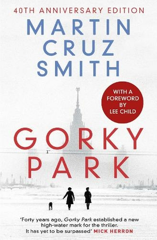 Gorky Park: (The Arkady Renko Novels 1 Anniversary Edition)