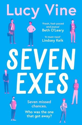 Seven Exes: 'Made me laugh out loud... fresh, fast-paced and joyous.' BETH O'LEARY