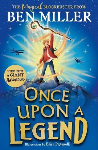 Once Upon a Legend: a blockbuster adventure from the author of The Day I Fell into a Fairytale
