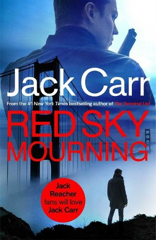 Red Sky Mourning: The unmissable new James Reece thriller from New York Times bestselling author Jack Carr