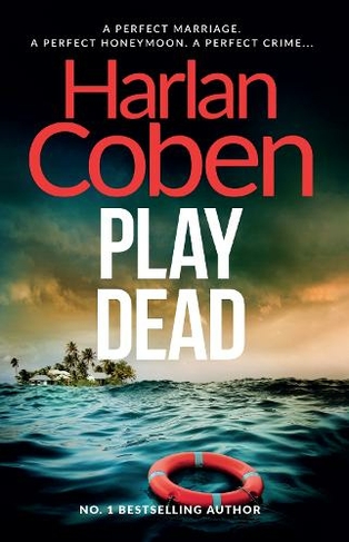 Play Dead: A gripping thriller from the #1 bestselling creator of hit Netflix show Fool Me Once