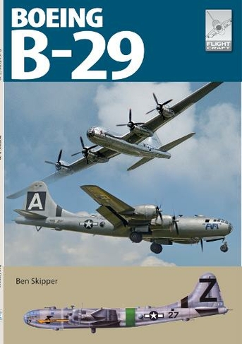 Flight Craft 29: Boeing B-29 Superfortress: (Flight Craft)