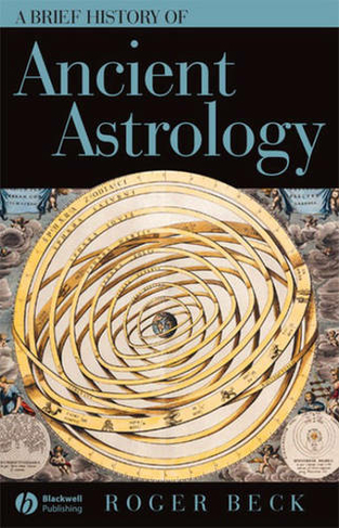 A Brief History of Ancient Astrology: (Wiley Brief Histories of the Ancient World)