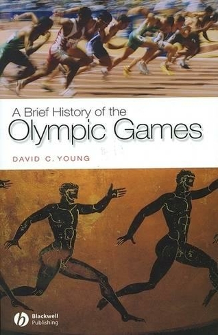 A Brief History of the Olympic Games: (Wiley Brief Histories of the Ancient World)