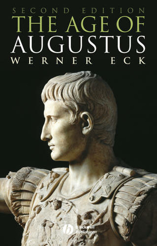The Age of Augustus: (Blackwell Ancient Lives 2nd edition)