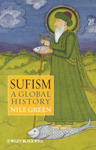 Sufism: A Global History (Wiley Blackwell Brief Histories of Religion)