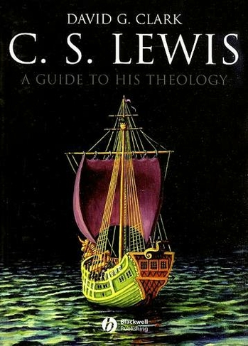 C.S. Lewis: A Guide to His Theology