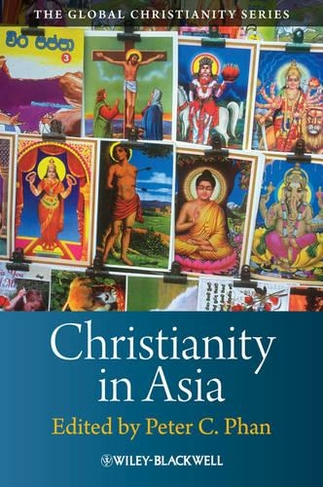Christianities in Asia: (Wiley Blackwell Guides to Global Christianity)