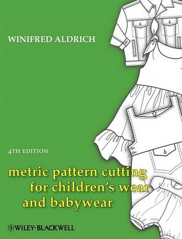 Metric Pattern Cutting for Children's Wear and Babywear: (4th edition)