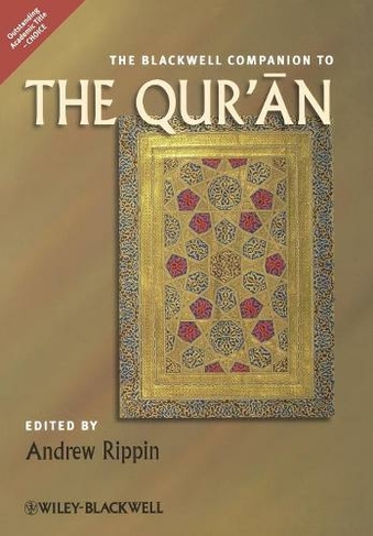 The Blackwell Companion to the Qur'an: (Wiley Blackwell Companions to Religion)
