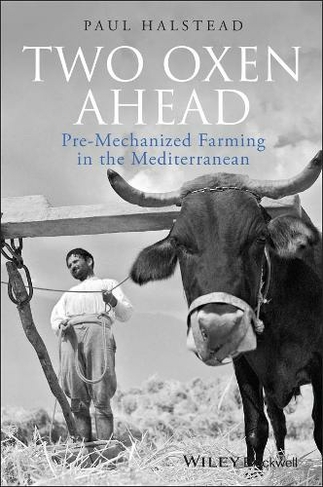 Two Oxen Ahead: Pre-Mechanized Farming in the Mediterranean