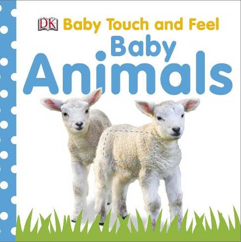 Baby Touch and Feel Baby Animals: (Baby Touch and Feel)