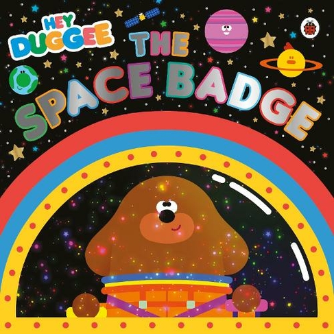 Hey Duggee: The Space Badge: (Hey Duggee)
