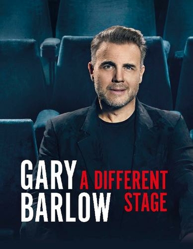 A Different Stage: The remarkable and intimate life story of Gary Barlow told through music