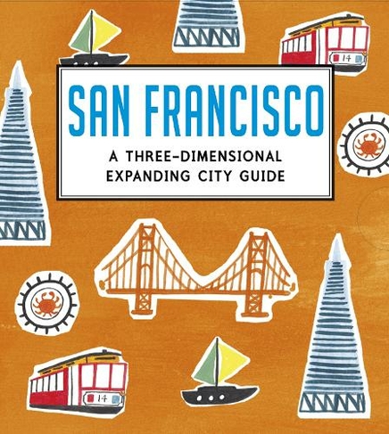 San Francisco: A Three-Dimensional Expanding City Guide: (City Skylines)
