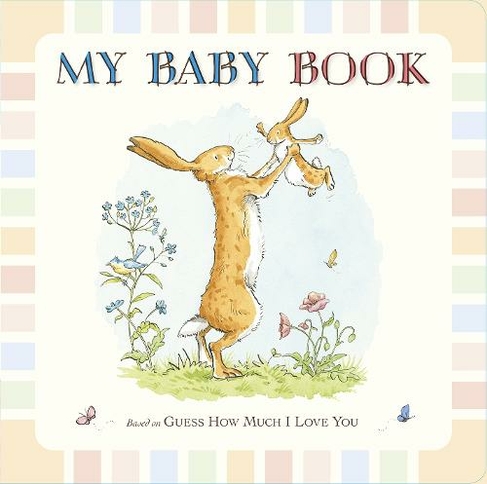 Guess How Much I Love You: My Baby Book: (Guess How Much I Love You)