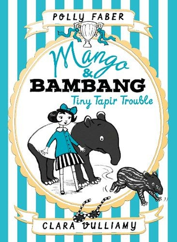 Mango & Bambang: Tiny Tapir Trouble (Book Three): (Mango and Bambang)