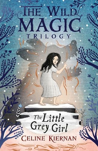 The Little Grey Girl (The Wild Magic Trilogy, Book Two): (The Wild Magic Trilogy)