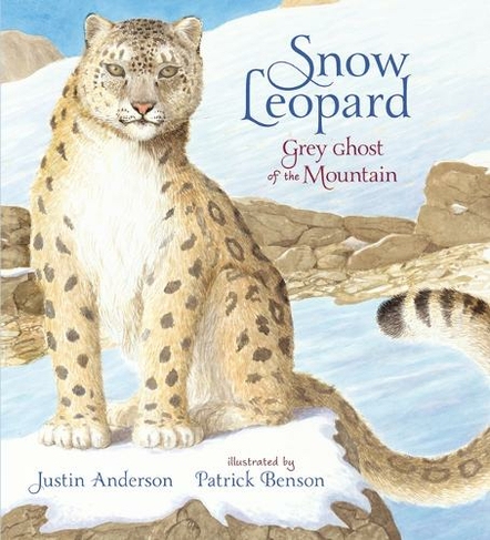 Snow Leopard: Grey Ghost of the Mountain: (Nature Storybooks)