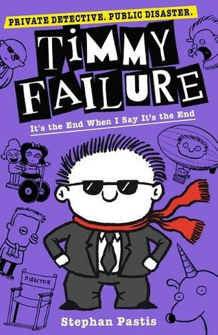 Timmy Failure: It's the End When I Say It's the End: (Timmy Failure)