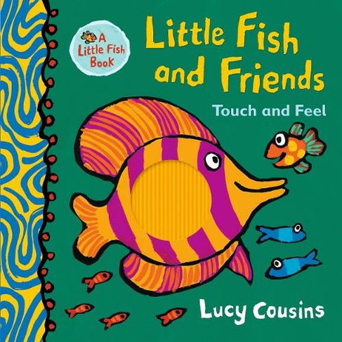 Little Fish and Friends: Touch and Feel: (Little Fish)