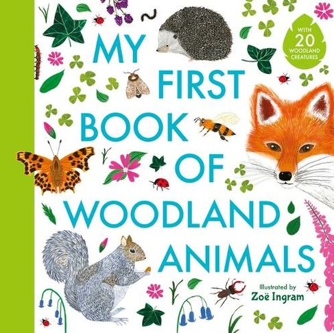My First Book of Woodland Animals: (Zoe Ingram's My First Book of...)