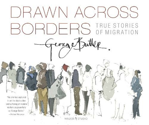 Drawn Across Borders: True Stories of Migration: (Walker Studio)