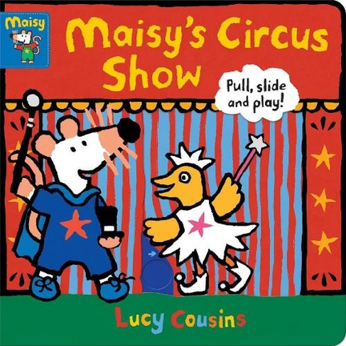 Maisy's Circus Show: Pull, Slide and Play!: (Maisy)