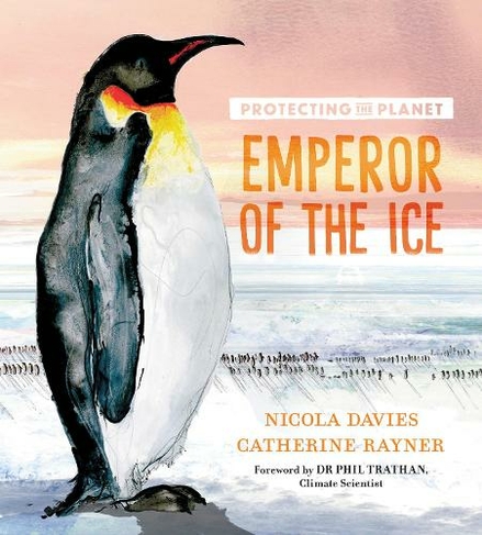 Protecting the Planet: Emperor of the Ice: (Protecting the Planet)