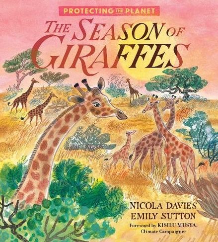 Protecting the Planet: The Season of Giraffes: (Protecting the Planet)