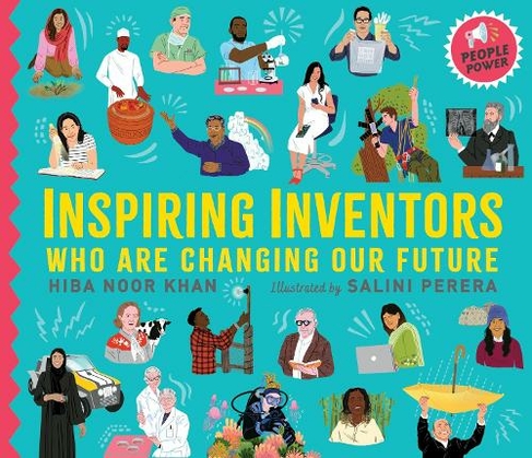 Inspiring Inventors Who Are Changing Our Future: People Power series (People Power)