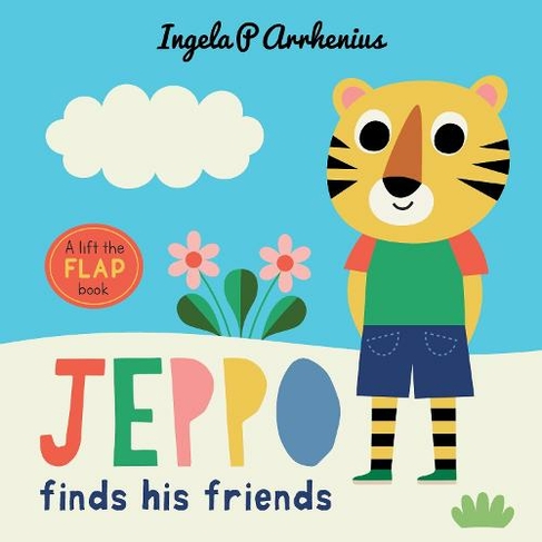Jeppo Finds His Friends: A Lift-the-Flap Book: (Jeppo)