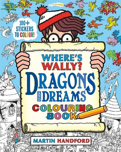 Where's Wally? Dragons and Dreams Colouring Book: (Where's Wally?)