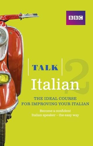 Talk Italian 2 (Book/CD Pack): The ideal course for improving your Italian (Talk)
