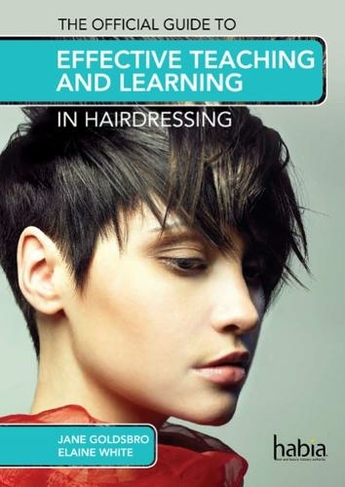 The Official Guide to Effective Teaching and Learning in Hairdressing: (New edition)