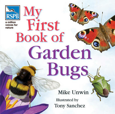 RSPB My First Book of Garden Bugs: (RSPB)