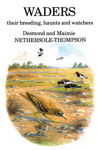 Waders: their Breeding, Haunts and Watchers: (Poyser Monographs)