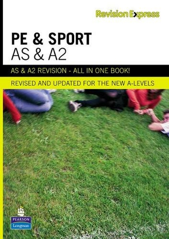 Revision Express AS and A2 Physical Education and Sport: (Direct to learner Secondary)