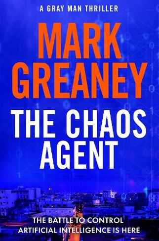 The Chaos Agent: The superb, action-packed new Gray Man thriller (Gray Man)