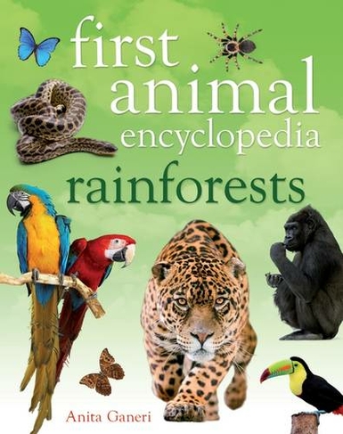 First Animal Encyclopedia Rainforests: (First Animal Encyclopedia)